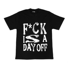 Load image into Gallery viewer, F*CK IS A DAY OFF Black Tee